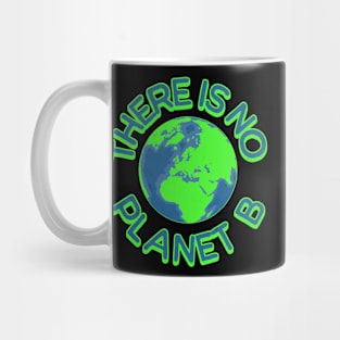 There is no planet B save our planet t-shirt Mug